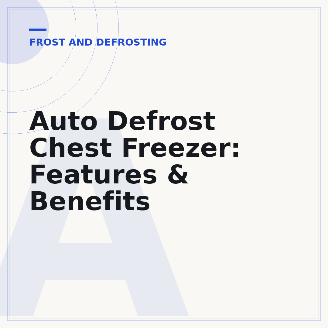 Auto Defrost Chest Freezer: Features & Benefits