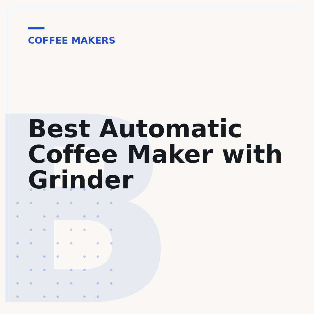 Best Automatic Coffee Maker with Grinder