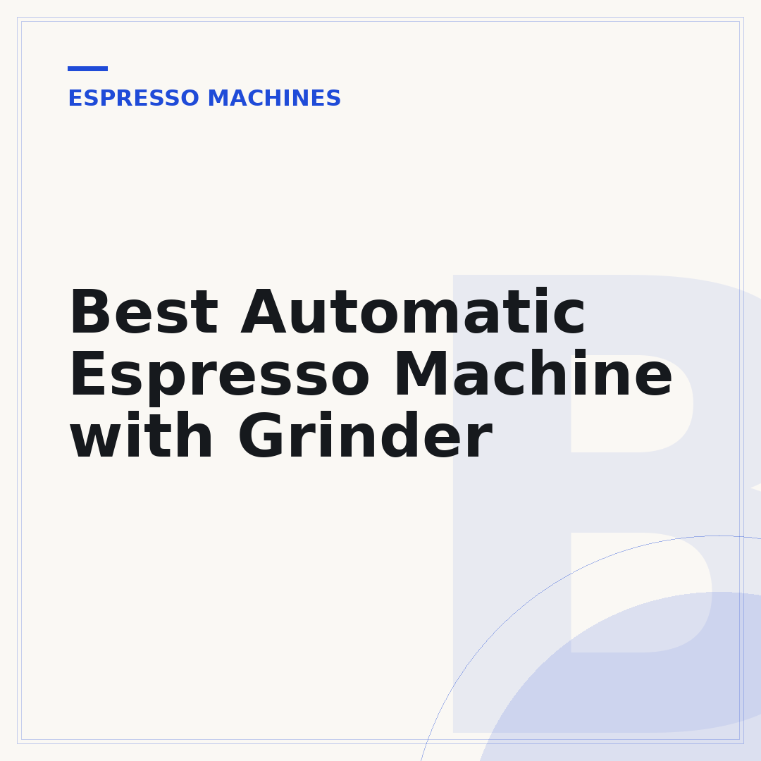 Best Automatic Espresso Machine with Grinder
