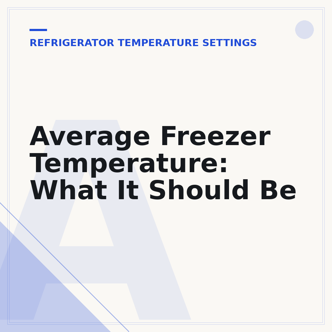 Average Freezer Temperature: What It Should Be