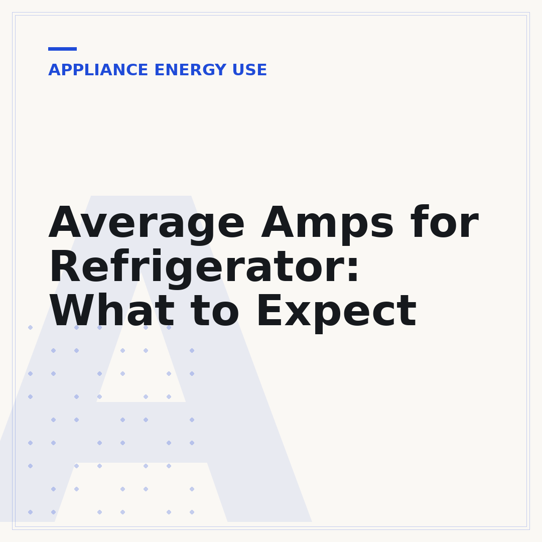 Average Amps for Refrigerator: What to Expect