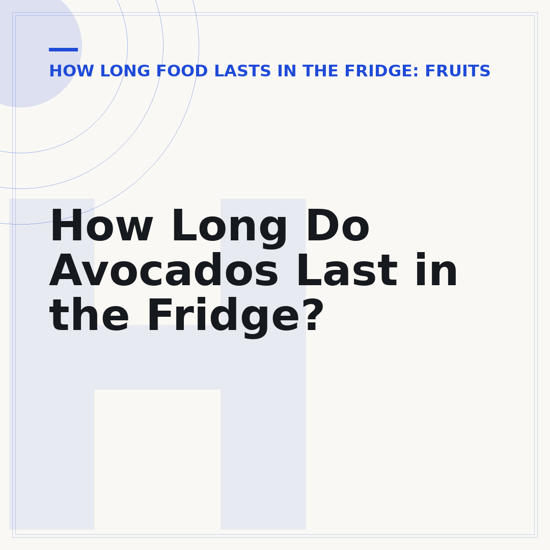 How Long Do Avocados Last in the Fridge?