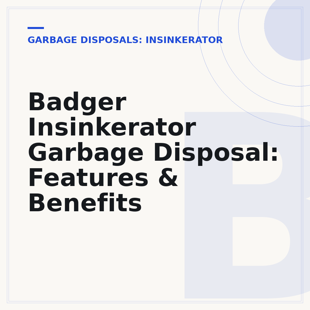 Badger Insinkerator Garbage Disposal: Features & Benefits