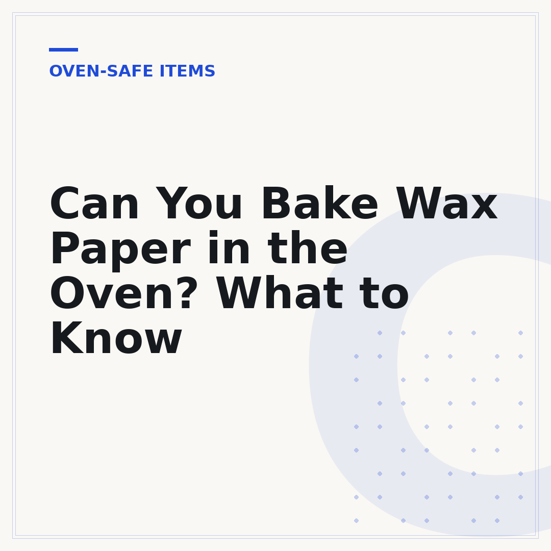 Can You Bake Wax Paper in the Oven? What to Know