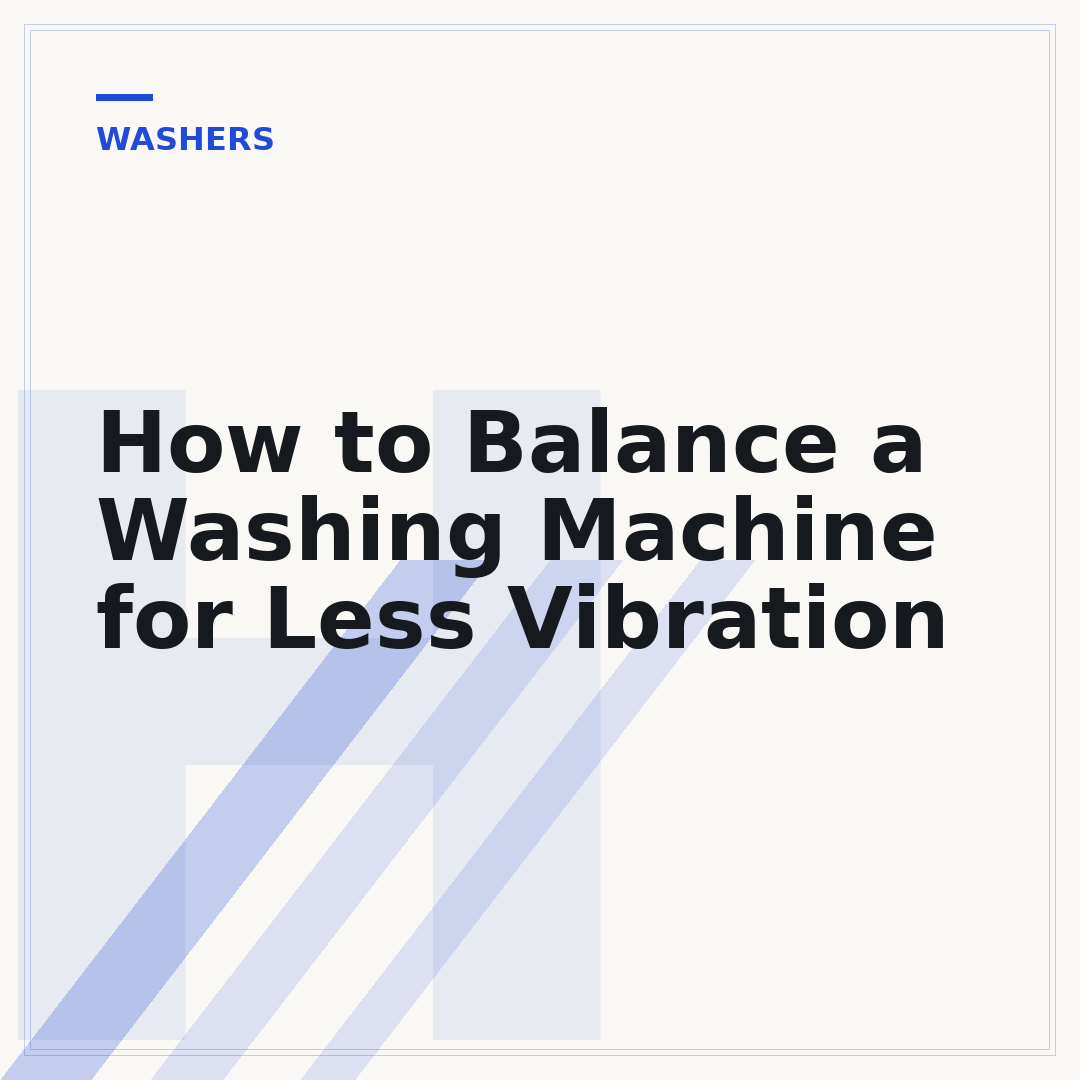 How to Balance a Washing Machine for Less Vibration