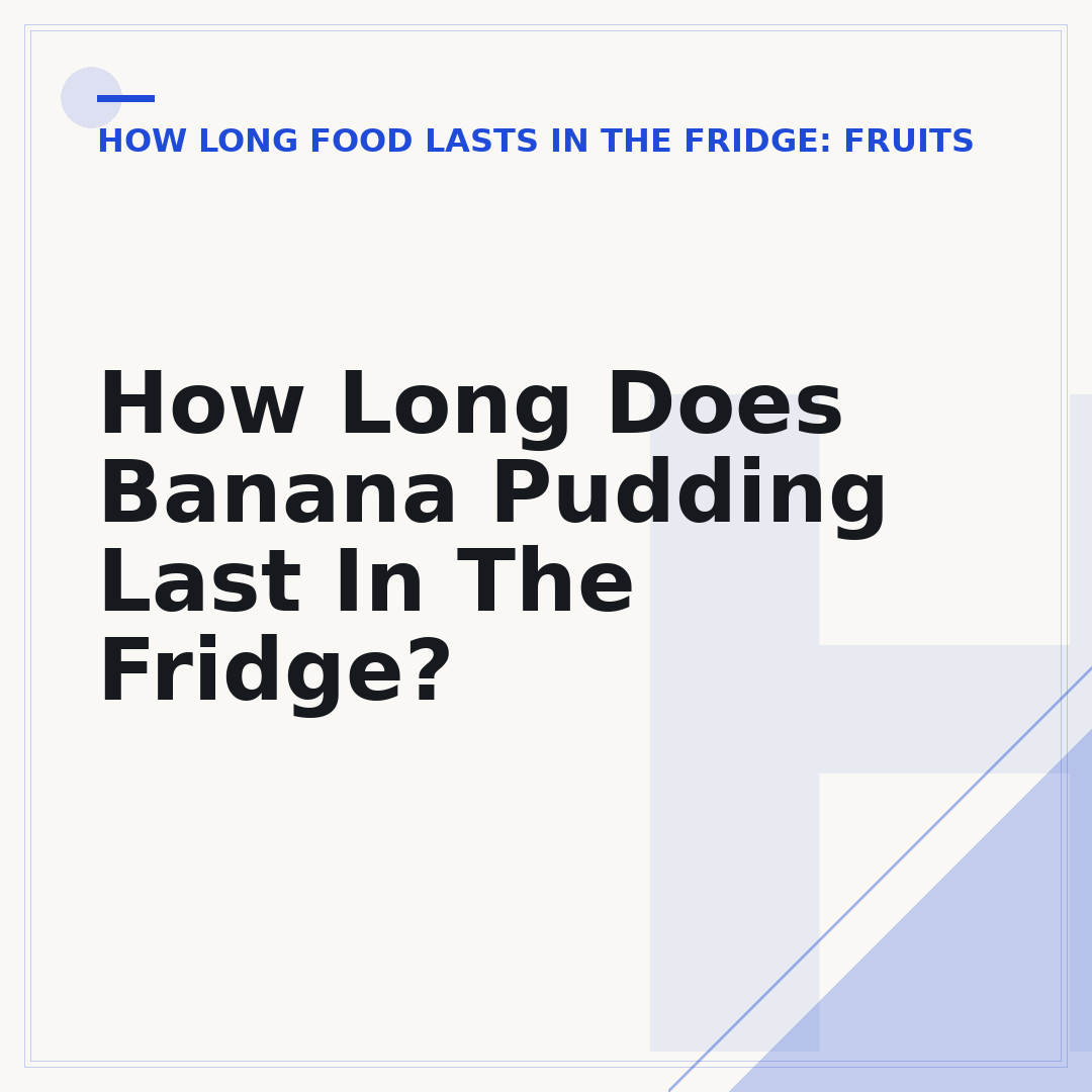 How Long Does Banana Pudding Last In The Fridge?