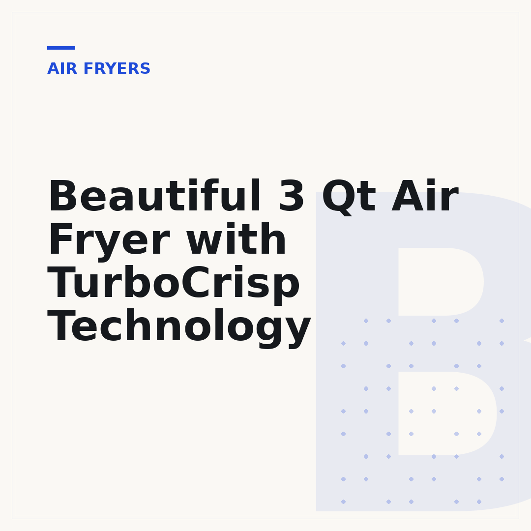 Beautiful 3 Qt Air Fryer with TurboCrisp Technology