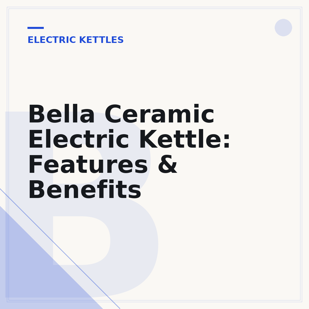 Bella Ceramic Electric Kettle: Features & Benefits