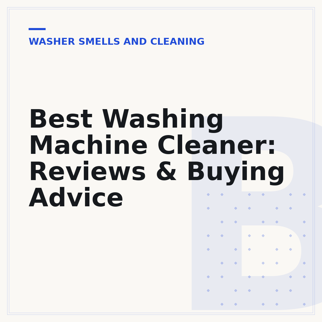 Best Washing Machine Cleaner: Reviews & Buying Advice