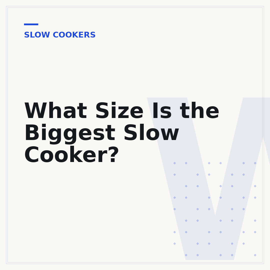 What Size Is the Biggest Slow Cooker?