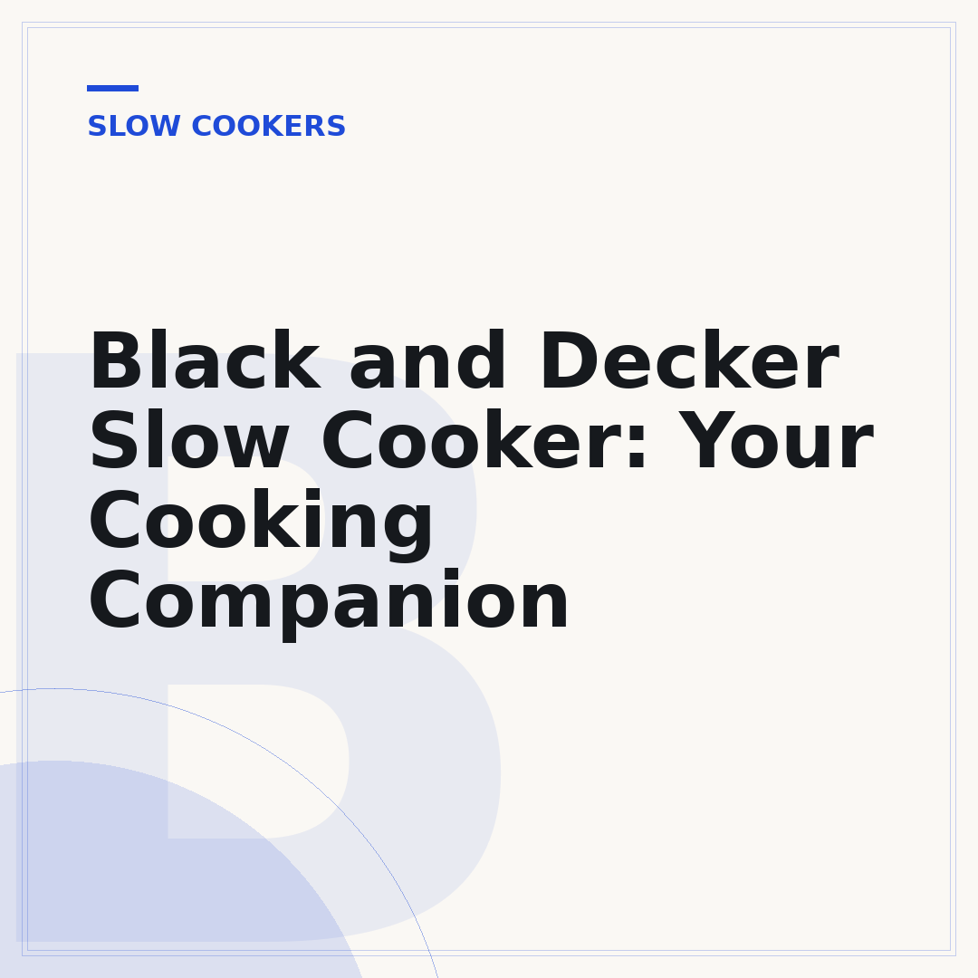 Black and Decker Slow Cooker: Your Cooking Companion