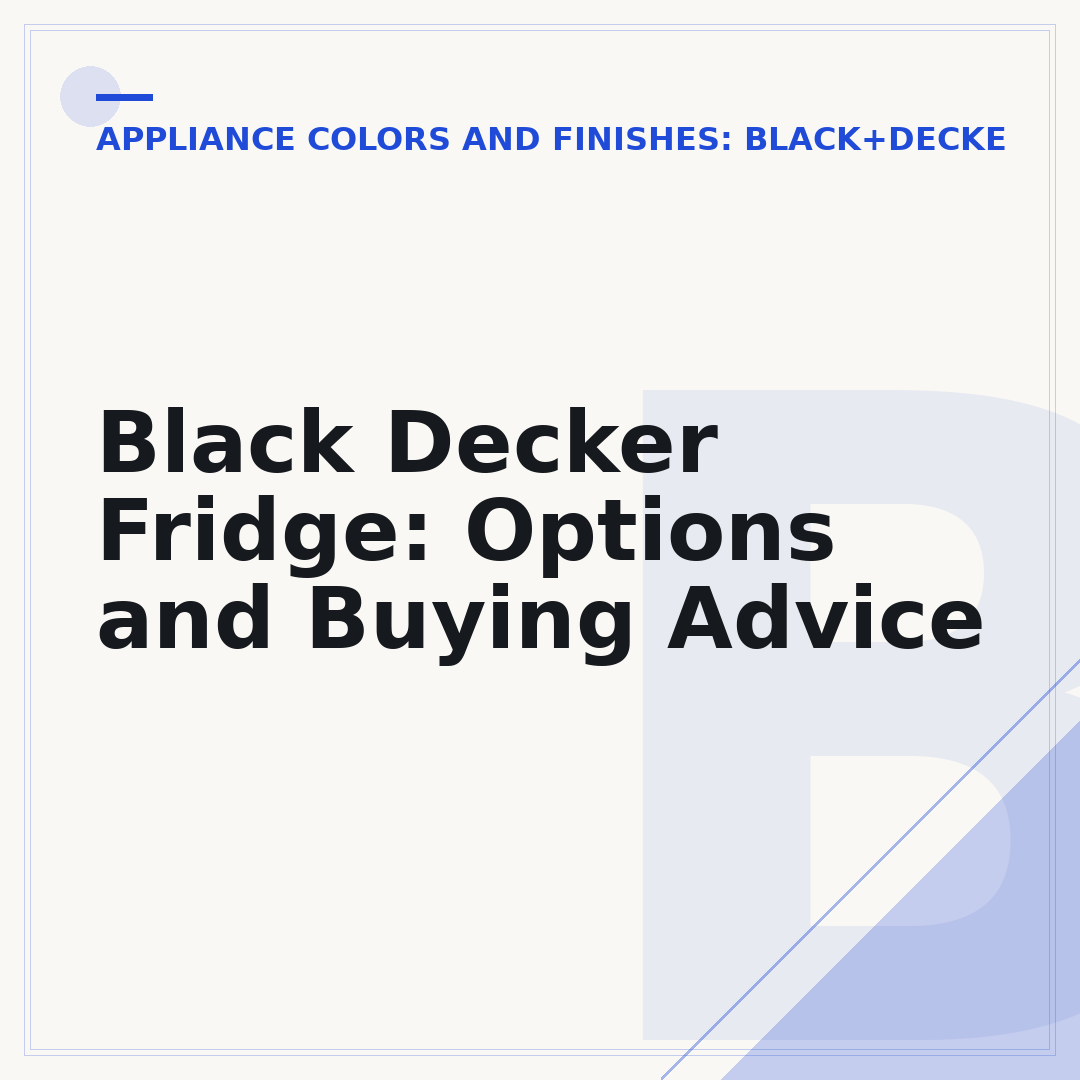 Black Decker Fridge: Options and Buying Advice