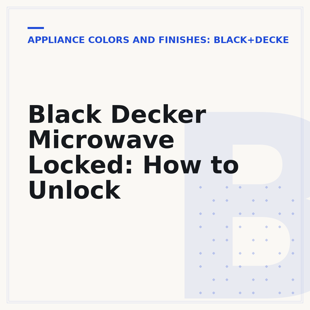 Black Decker Microwave Locked: How to Unlock