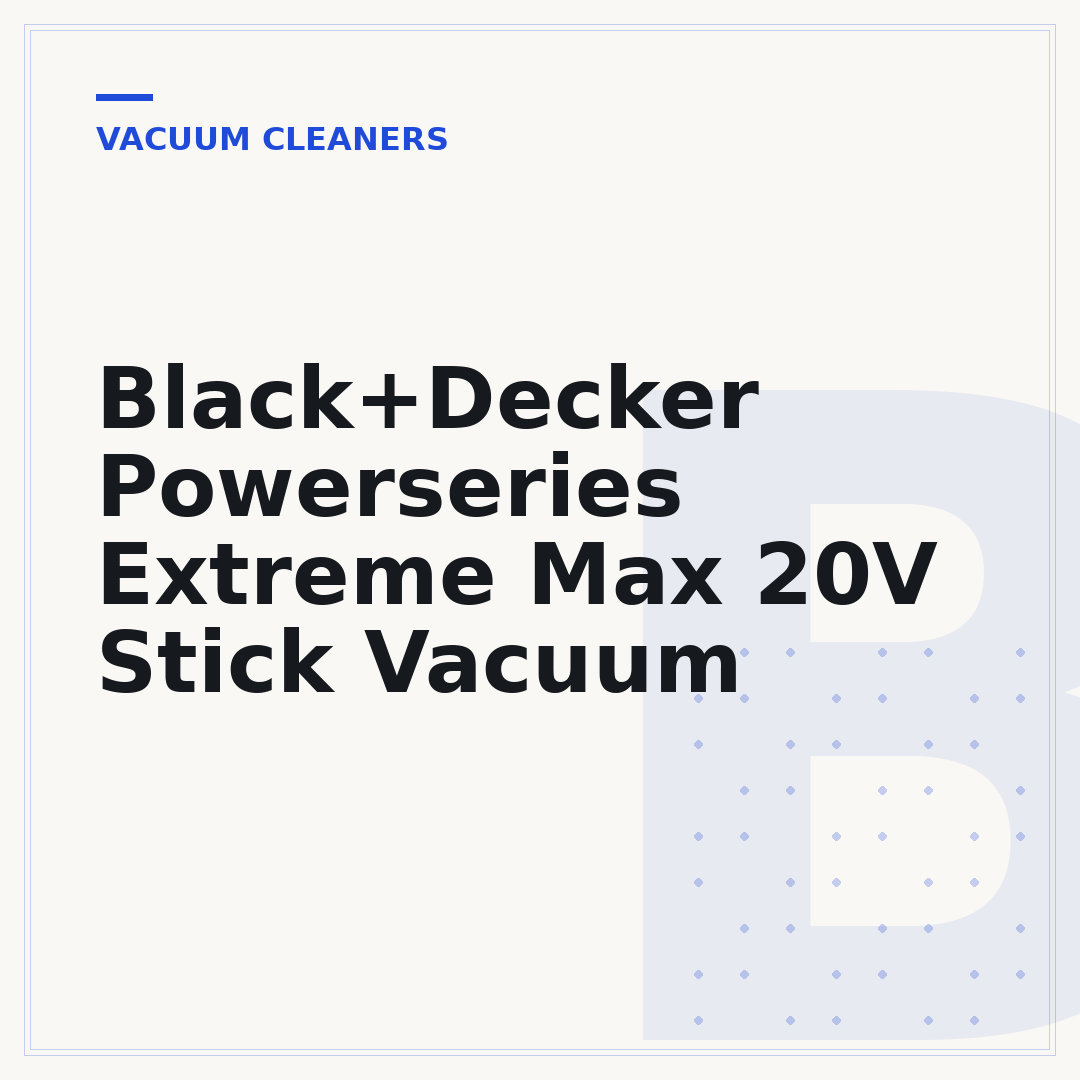 Black+Decker Powerseries Extreme Max 20V Stick Vacuum