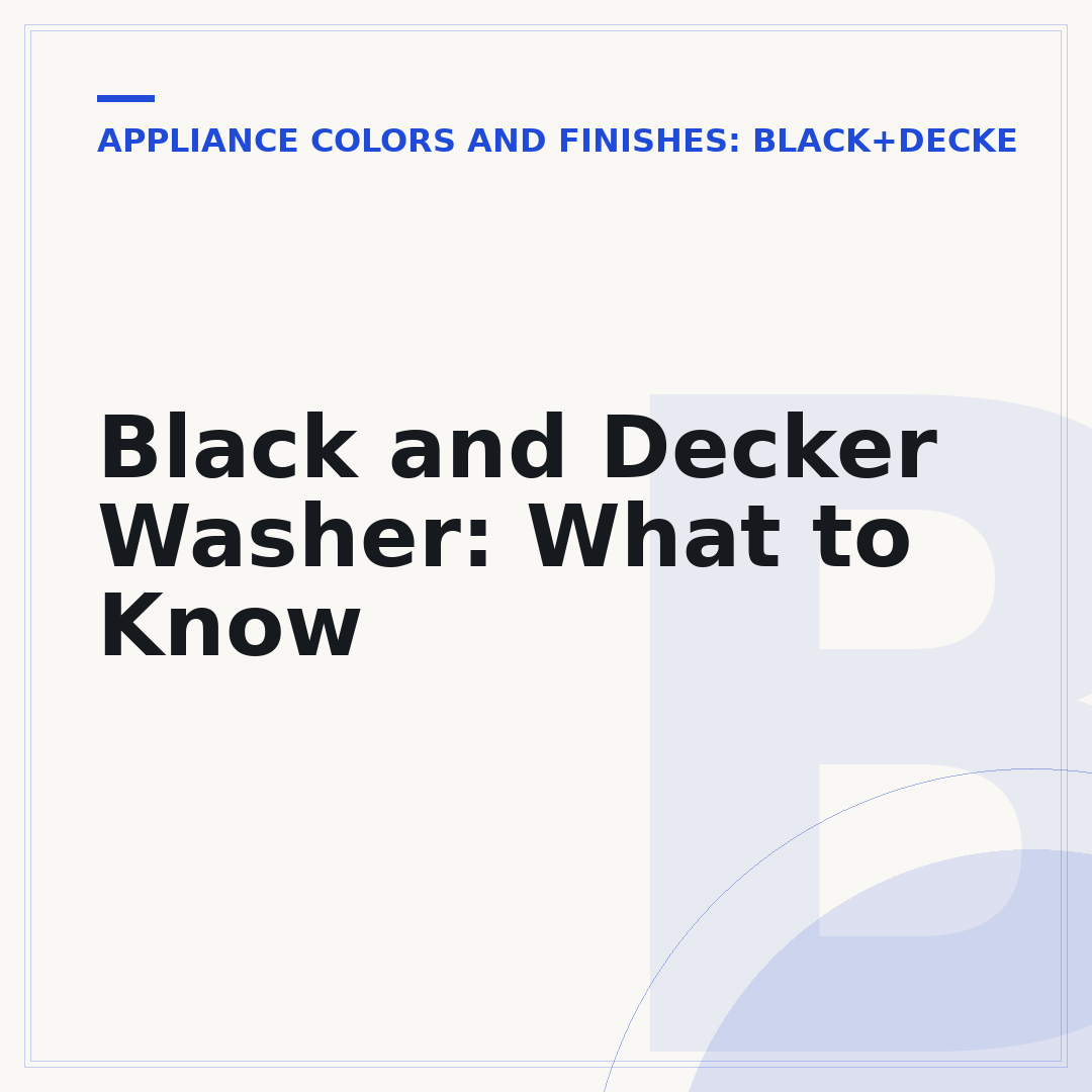 Black and Decker Washer: What to Know