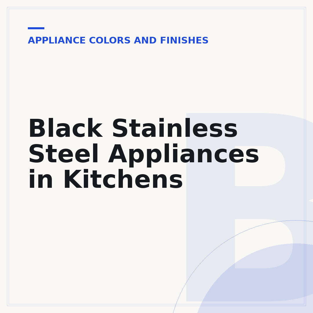 Black Stainless Steel Appliances in Kitchens