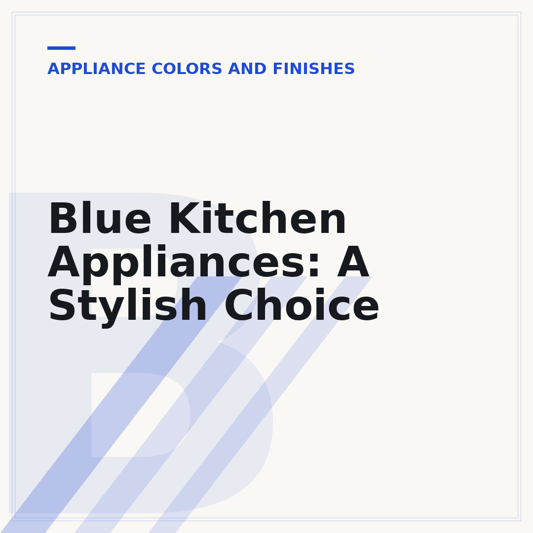 Blue Kitchen Appliances: A Stylish Choice