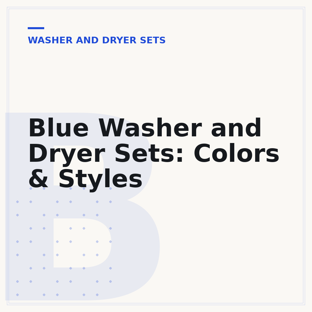 Blue Washer and Dryer Sets: Colors & Styles