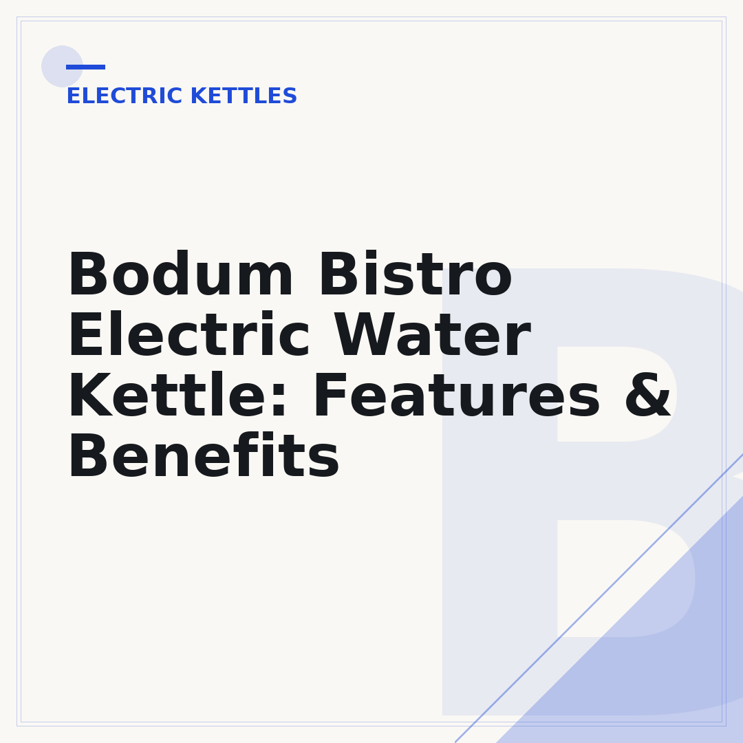 Bodum Bistro Electric Water Kettle: Features & Benefits