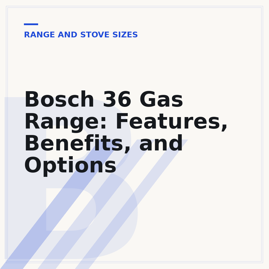 Bosch 36 Gas Range: Features, Benefits, and Options