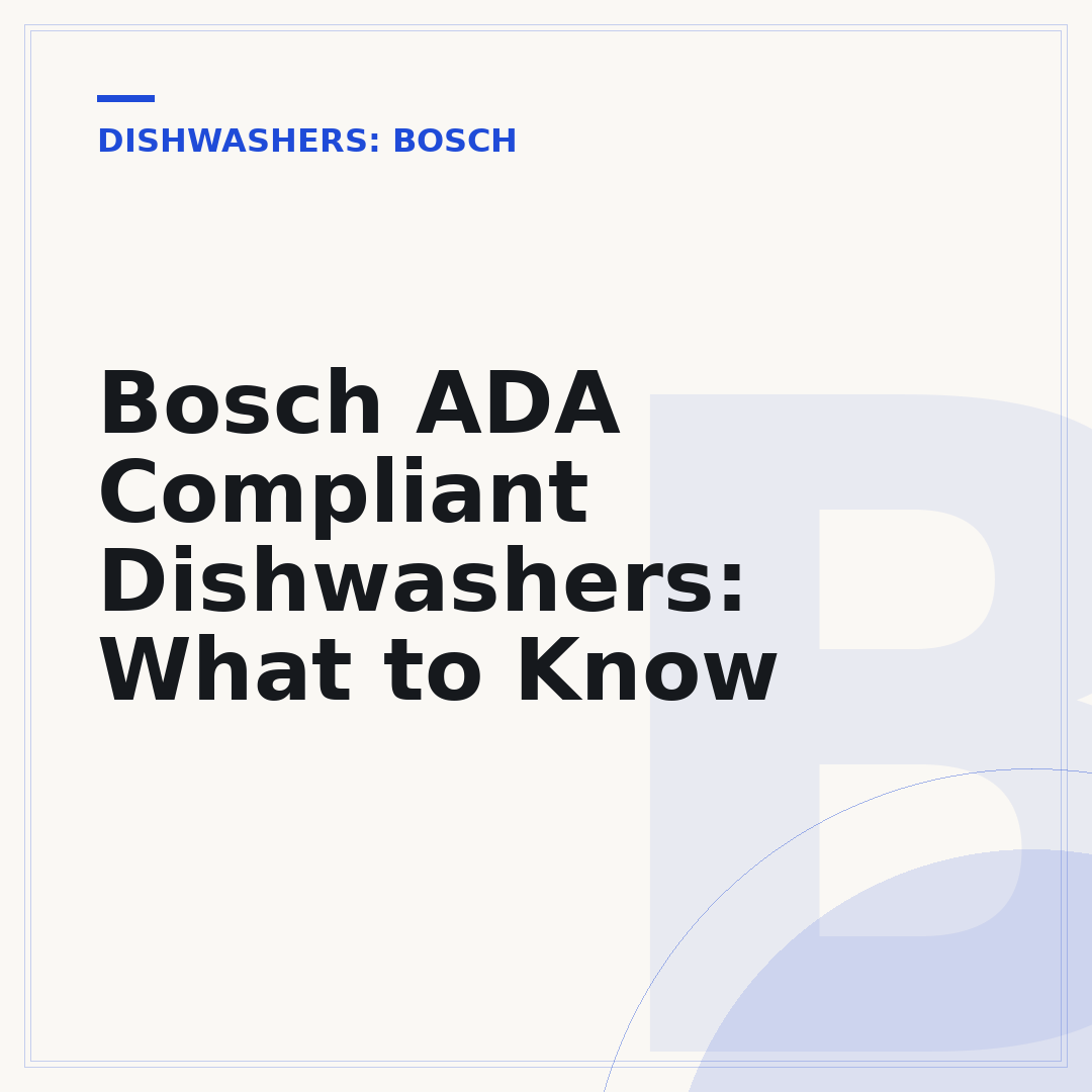 Bosch ADA Compliant Dishwashers: What to Know
