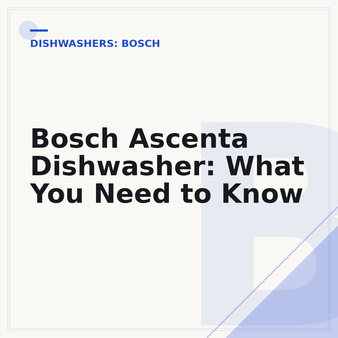 Bosch Ascenta Dishwasher: What You Need to Know