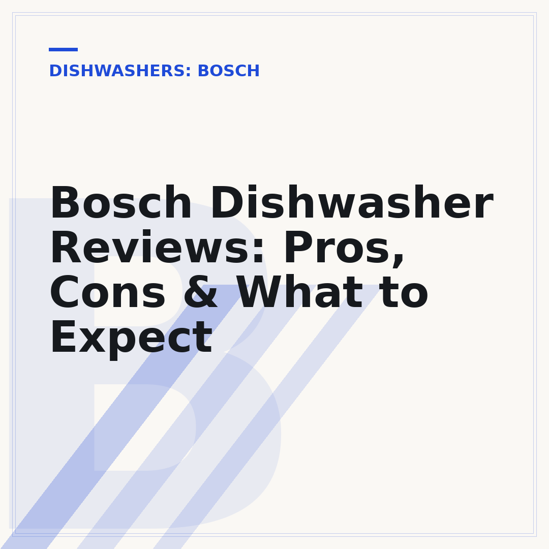 Bosch Dishwasher Reviews: Pros, Cons & What to Expect