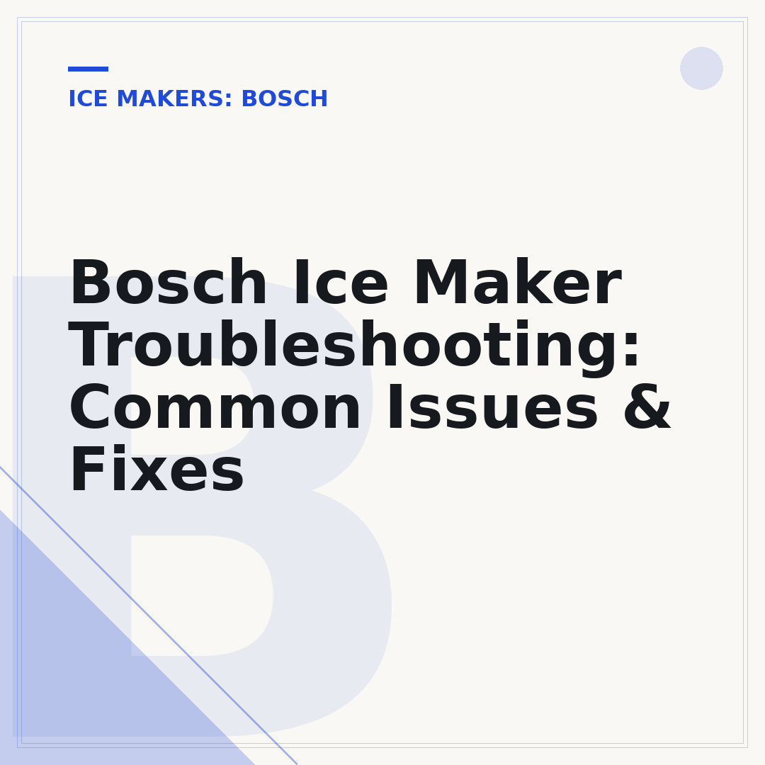 Bosch Ice Maker Troubleshooting: Common Issues & Fixes