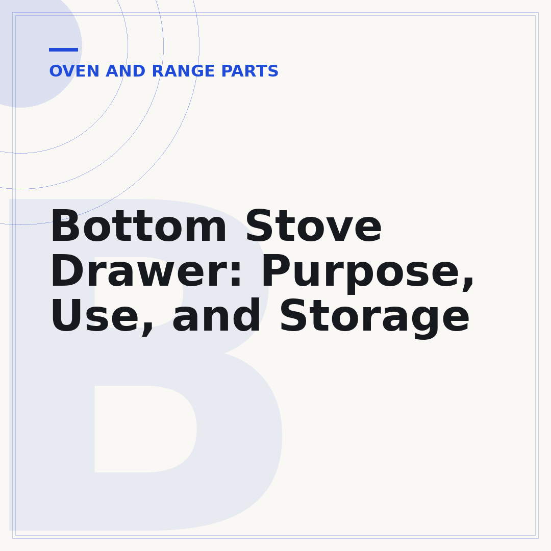 Bottom Stove Drawer: Purpose, Use, and Storage