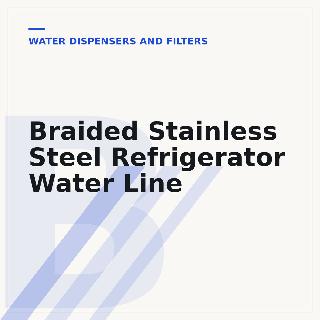 Braided Stainless Steel Refrigerator Water Line