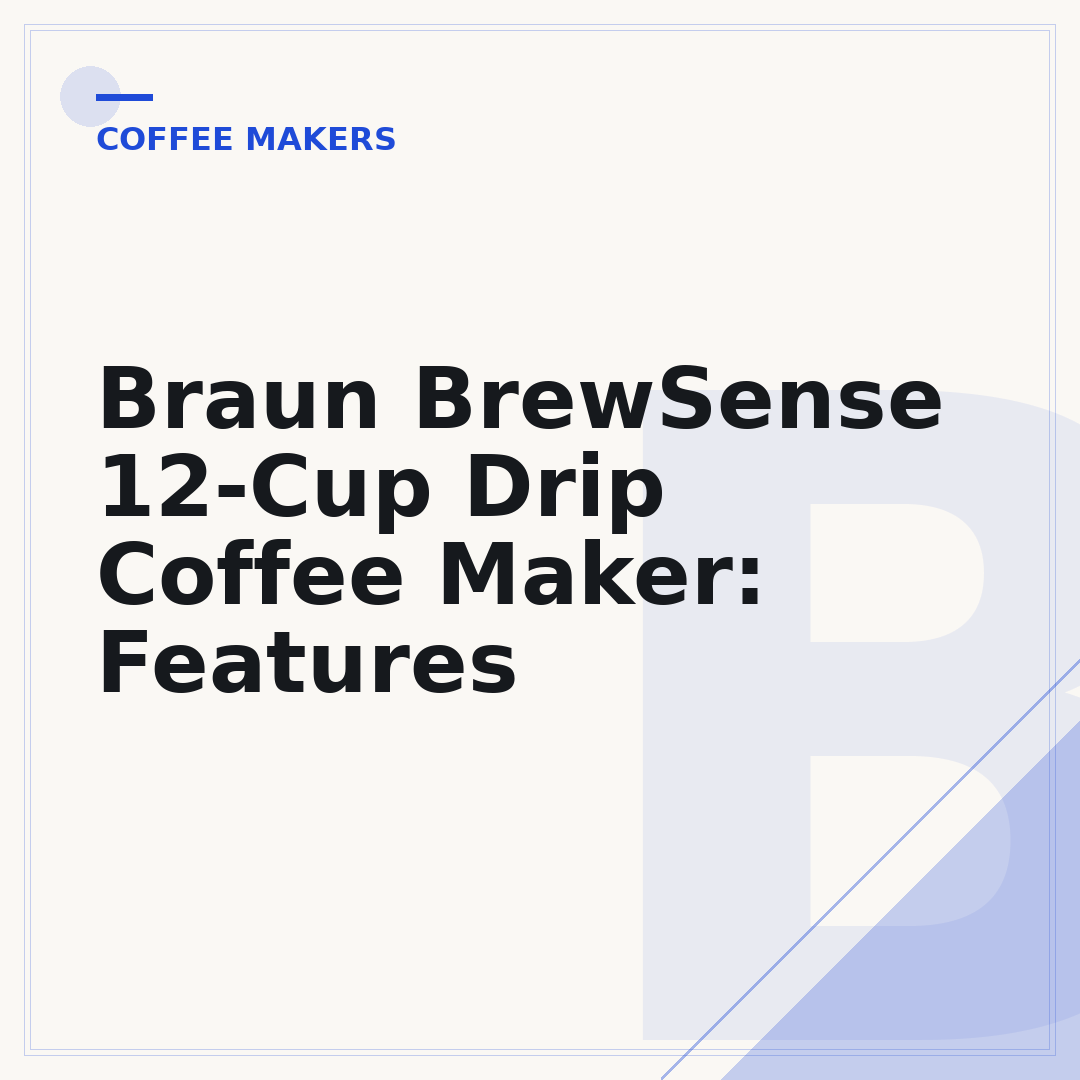 Braun BrewSense 12-Cup Drip Coffee Maker: Features