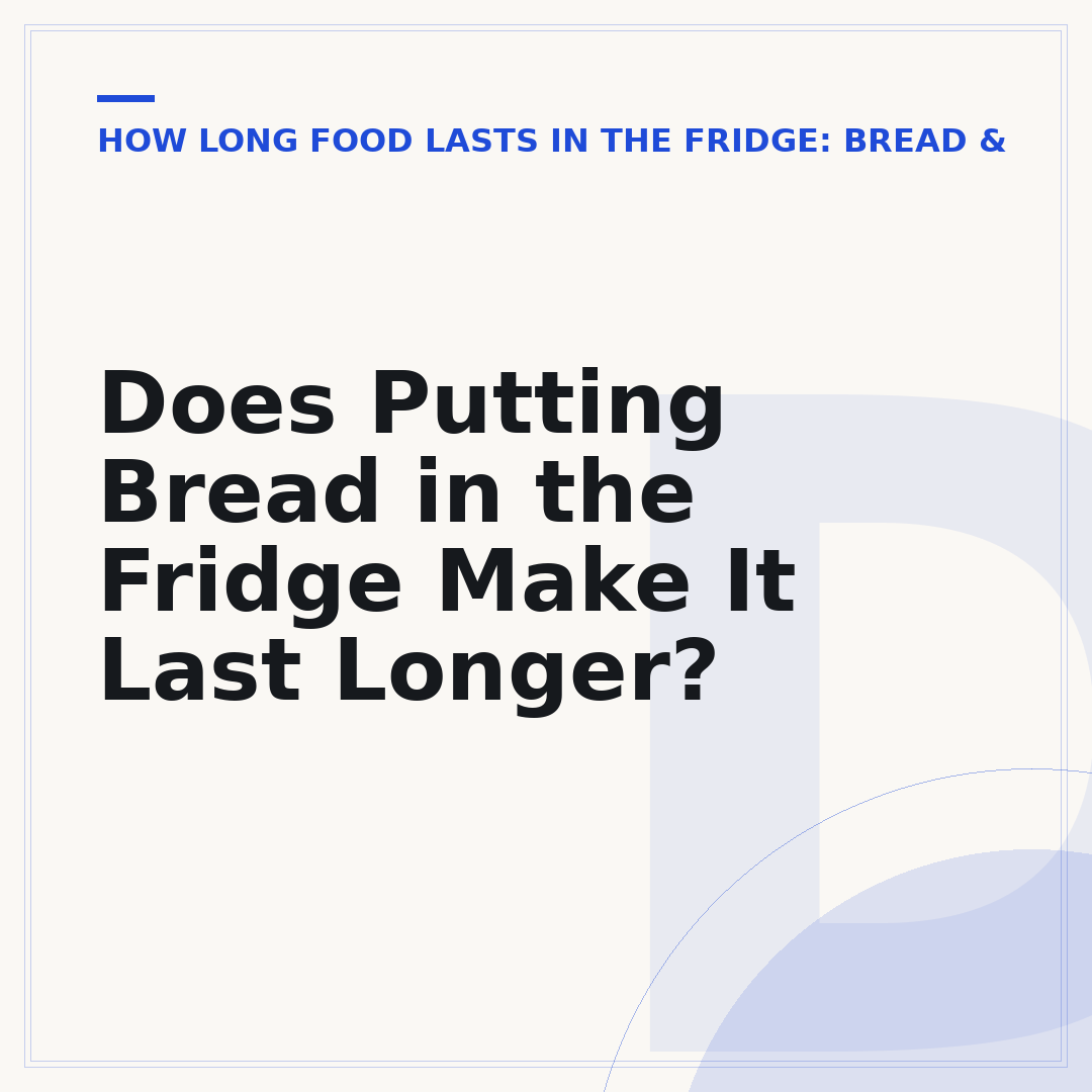 Does Putting Bread in the Fridge Make It Last Longer?