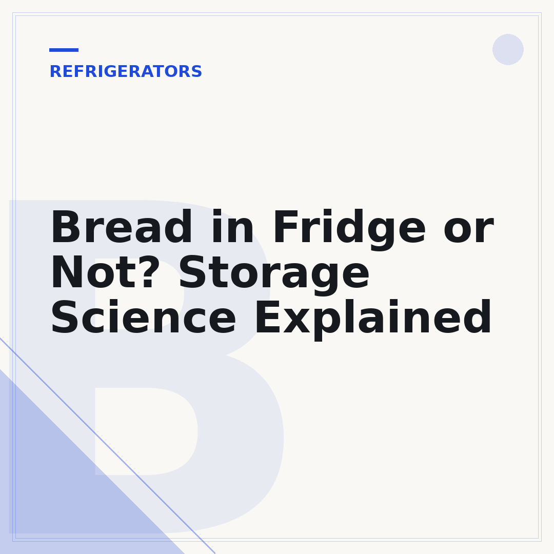 Bread in Fridge or Not? Storage Science Explained