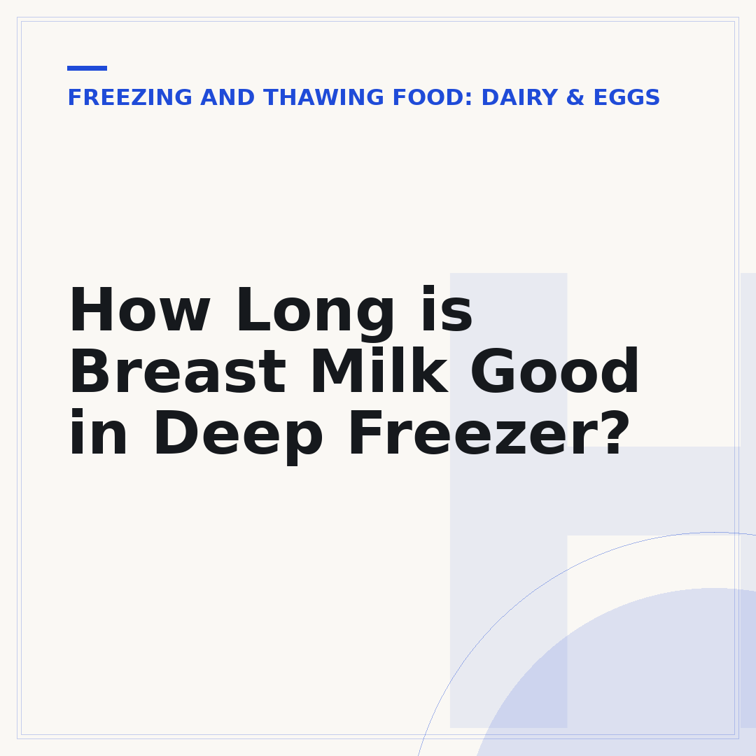 How Long is Breast Milk Good in Deep Freezer?