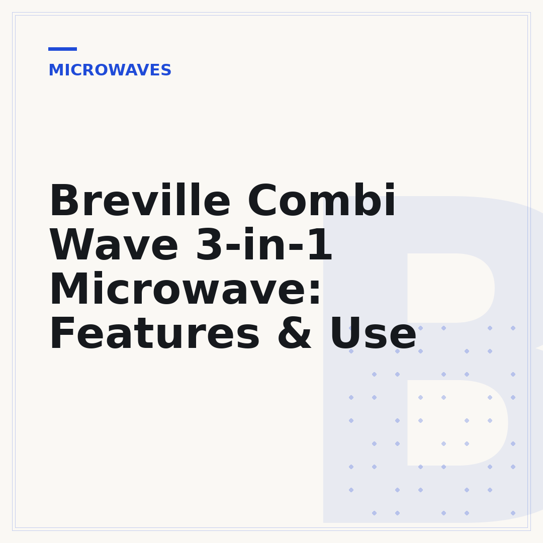 Breville Combi Wave 3-in-1 Microwave: Features & Use