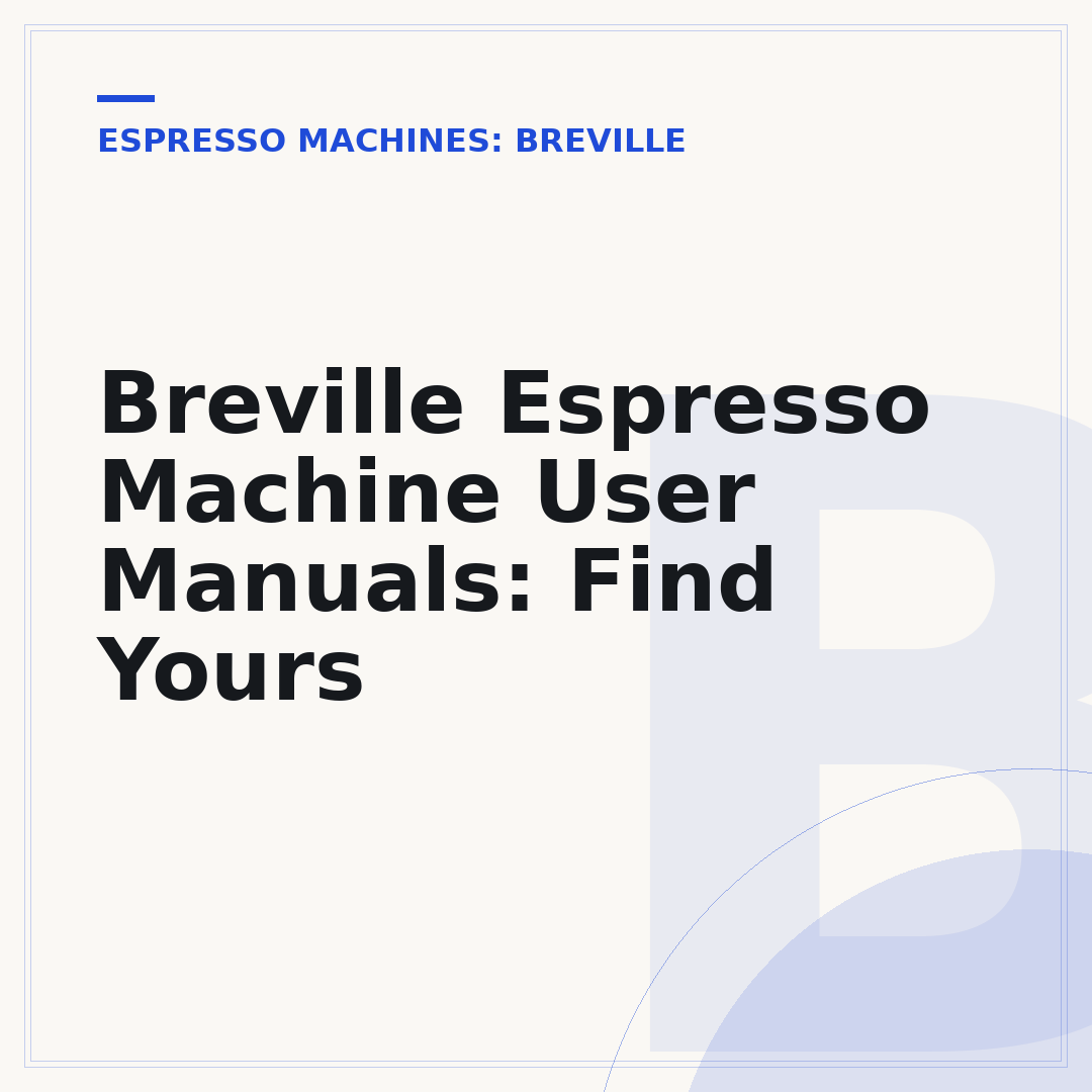 Breville Espresso Machine User Manuals: Find Yours