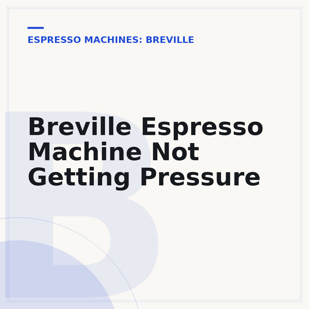 Breville Espresso Machine Not Getting Pressure
