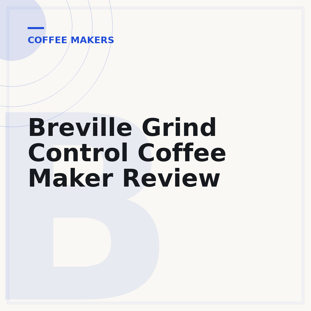 Breville Grind Control Coffee Maker Review