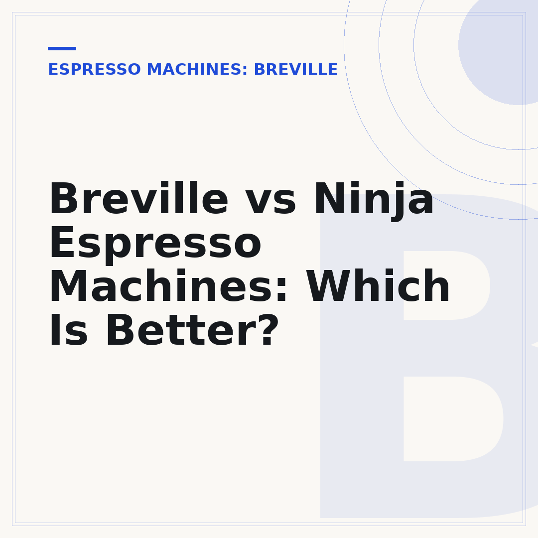 Breville vs Ninja Espresso Machines: Which Is Better?