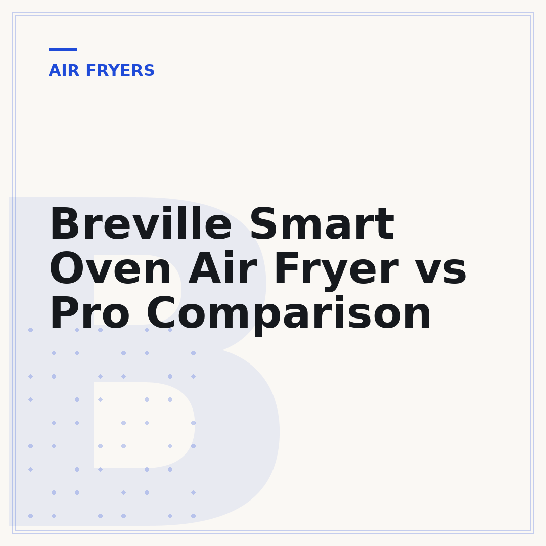 Breville Smart Oven Air Fryer vs Pro Comparison