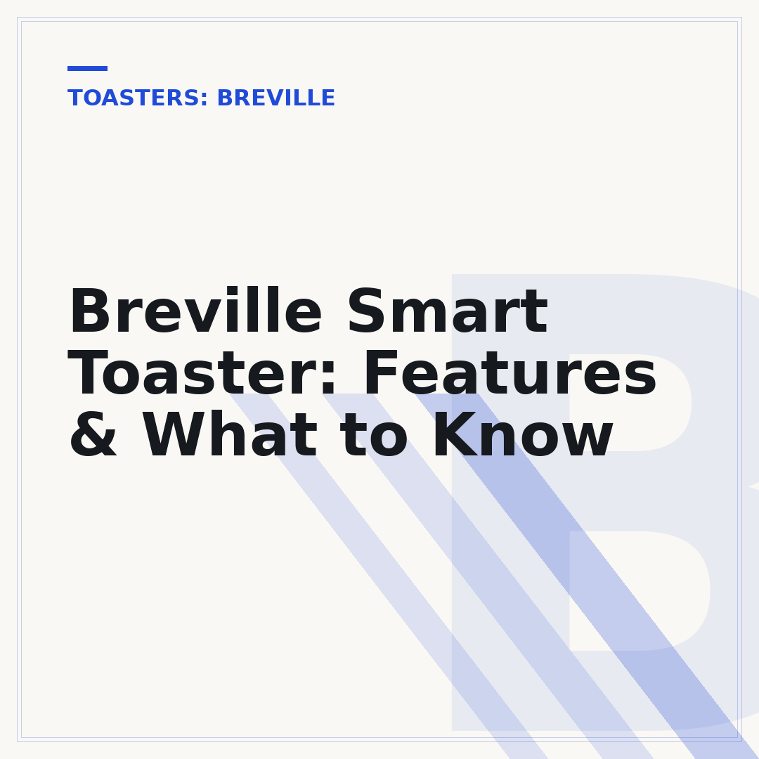 Breville Smart Toaster: Features & What to Know