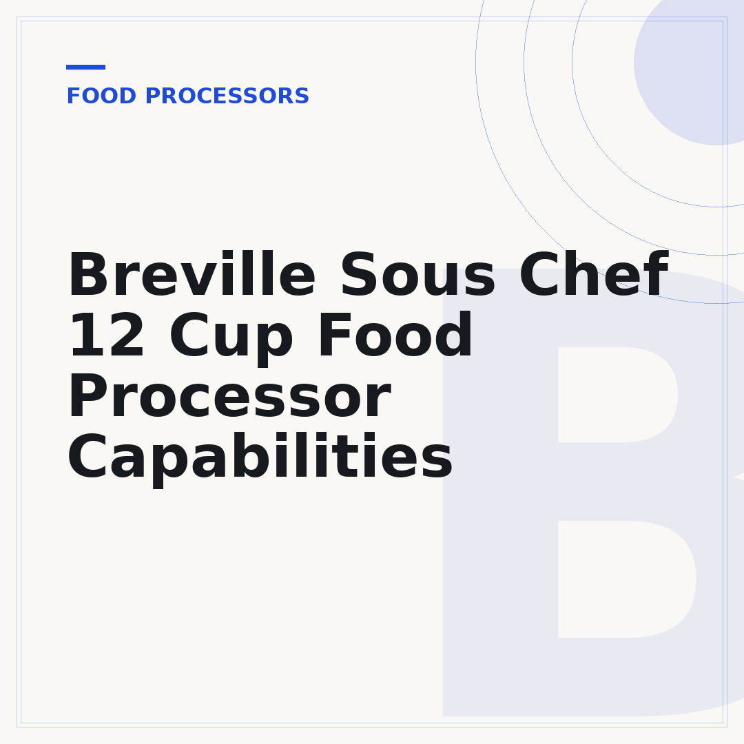 Breville Sous Chef 12 Cup Food Processor Capabilities