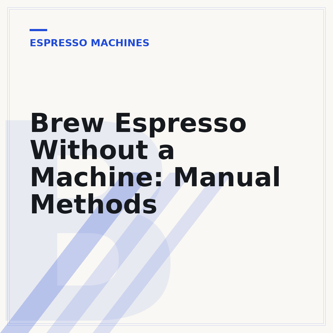 Brew Espresso Without a Machine: Manual Methods