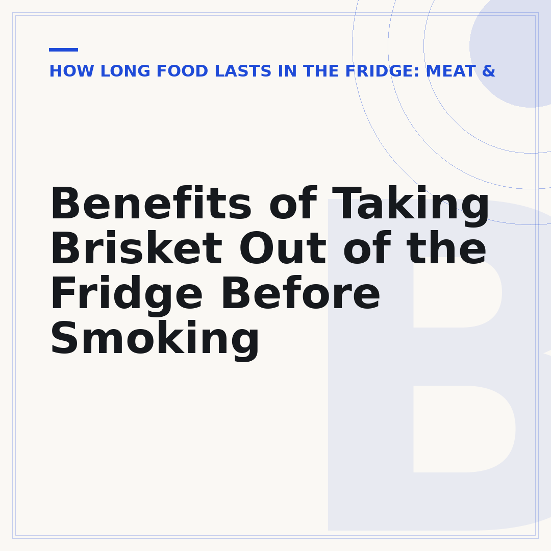 Benefits of Taking Brisket Out of the Fridge Before Smoking