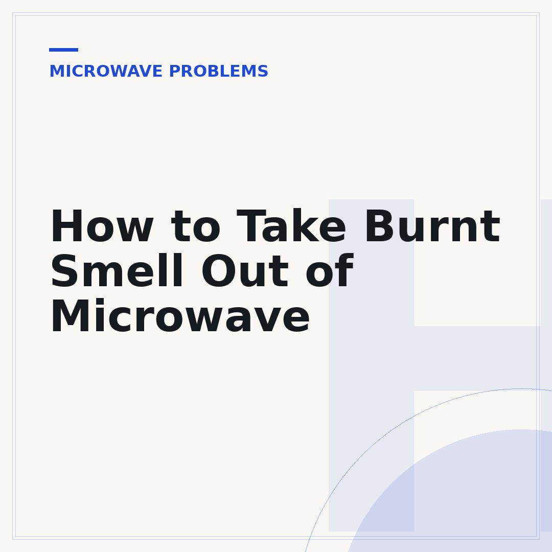 How to Take Burnt Smell Out of Microwave