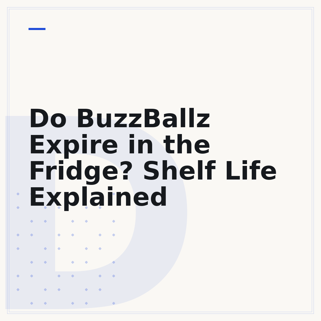 Do BuzzBallz Expire in the Fridge? Shelf Life Explained