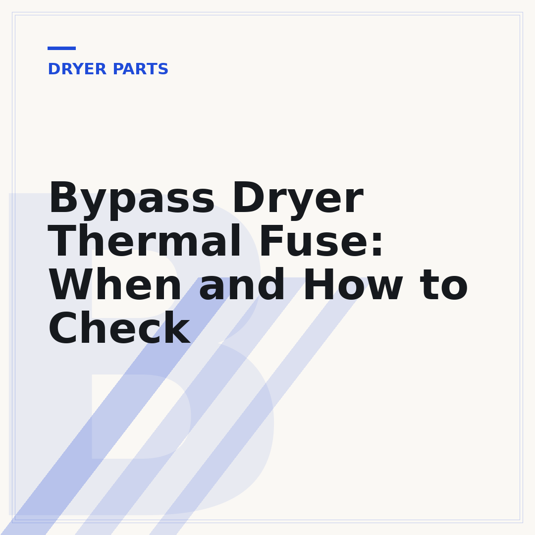 Bypass Dryer Thermal Fuse: When and How to Check
