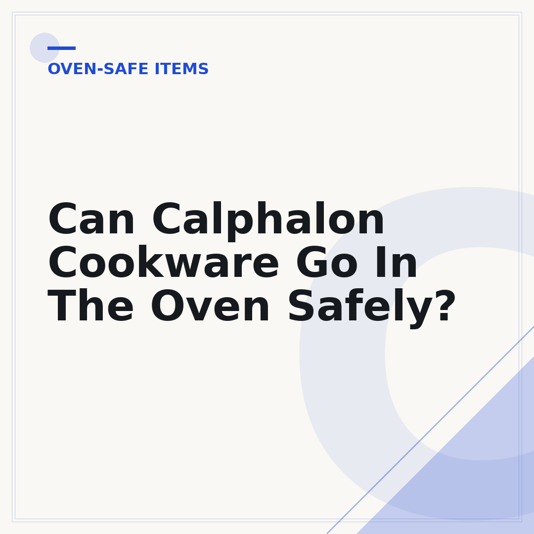 Can Calphalon Cookware Go In The Oven Safely?