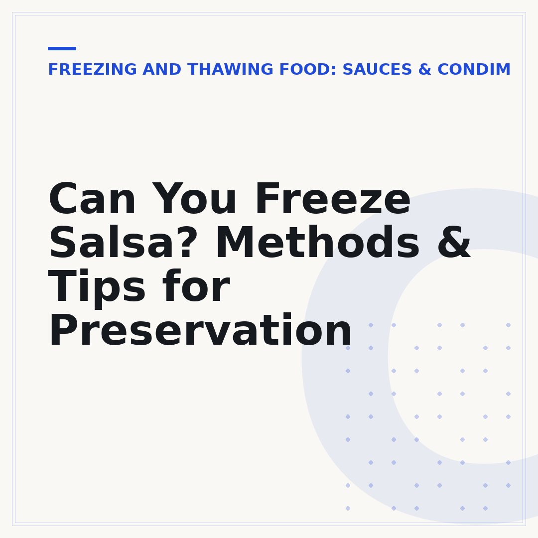 Can You Freeze Salsa? Methods & Tips for Preservation