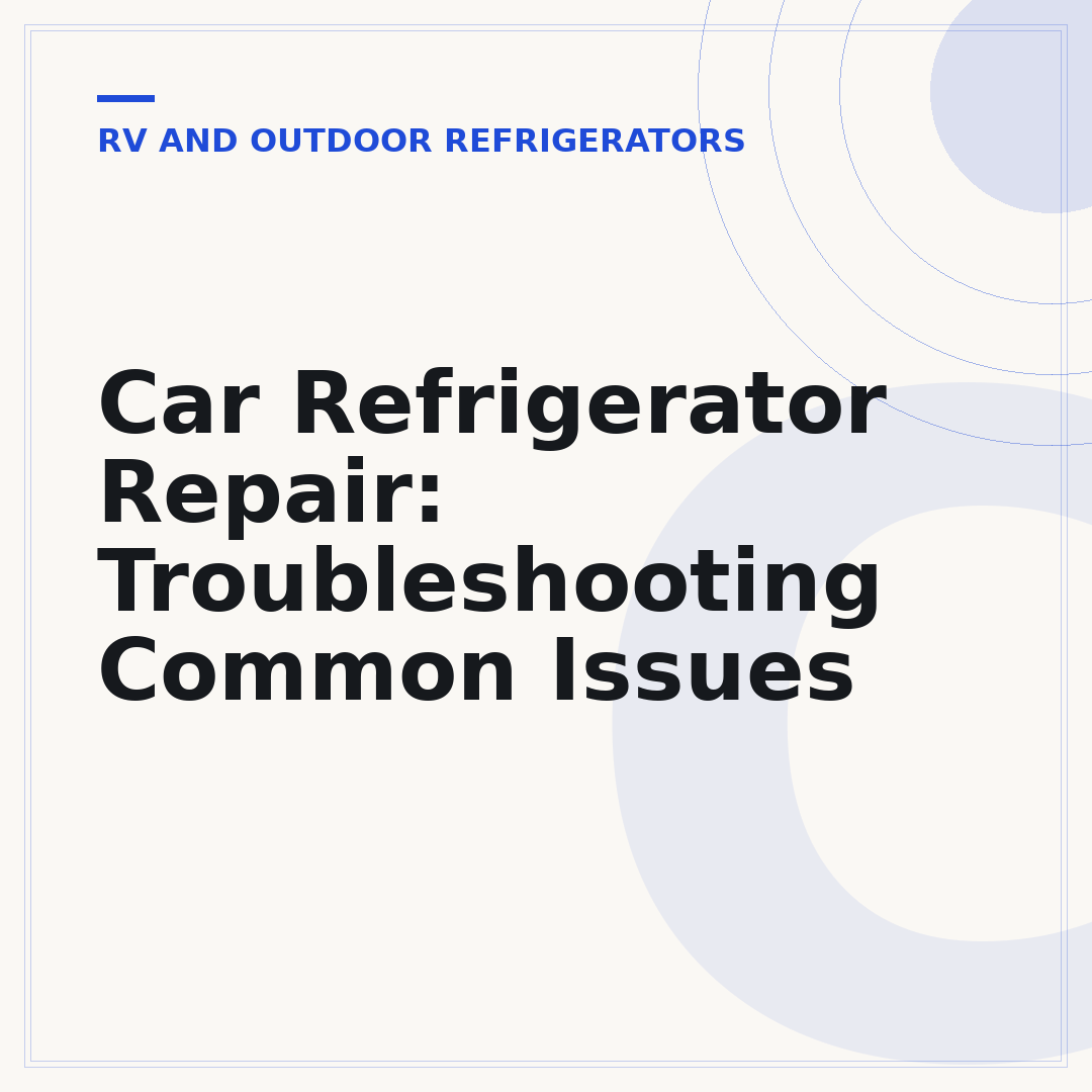 Car Refrigerator Repair: Troubleshooting Common Issues